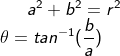 \fn_cm a^2+b^2=r^2\\ \,\,\,\,\ \theta= tan^{-1} (\frac{b}{a})